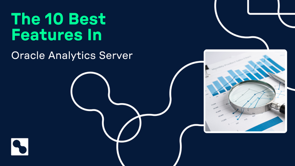 Oracle Analytics Server 2024: The 10 Best Features, Ranked